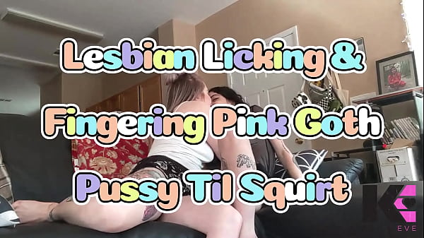 Lesbian Licking and Fingering Pink Goth Pussy Til Squirt