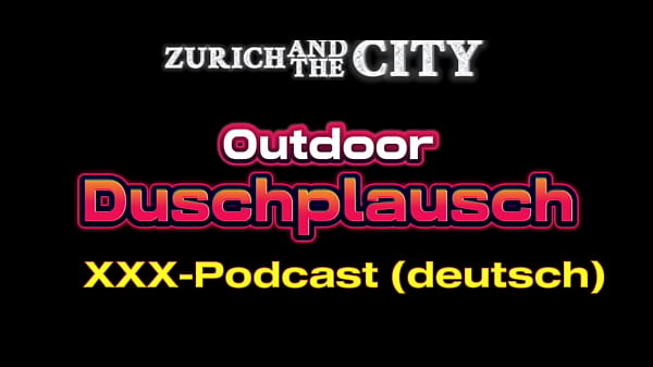 Outdoor Duschplausch – XXX-Podcast auf Deutsch
