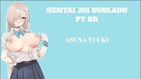 HENTAI JOI DUBLADO PT BR ASUNA YUUKI / Nível: Médio / BDSM, CBT Leve, Anal, Humilhação