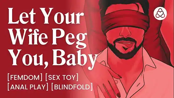 ASMR Audio Porn: Dominant Wife Pegs Her Blindfolded Male Sub Husband – Anal Play Femdom – Erotic Audio for Women