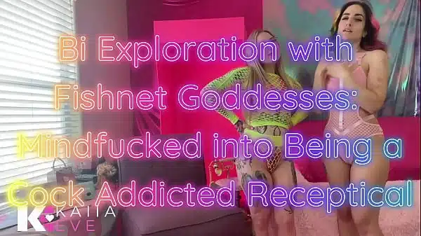 Bi Exploration with Fishnet Goddesses: Mindfucked into Being a Cock Addicted Receptacle