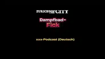 Dampfbad-Fick im Schweizer SWINGERCLUB – xxx-Podcast (auf Deutsch)
