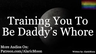 M4M – Training You To Be Daddy’s Whore [Erotic Audio For Men] [Very Degrading]