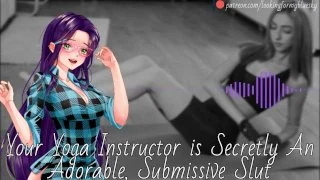 Your Yoga Instructor Is Secretly An Adorable, Submissive Slut – Audio Roleplay