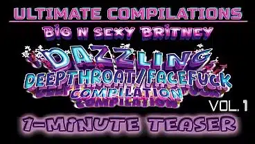 Big N Sexy Britney – ULTIMATE Compilations Vol. 1 – DAZZLING Deepthroat/Facefucks! – The BEST Sexy Amateur POV Throat Fuck Clips – 1-Minute Teaser Video