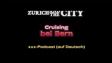 Cruising bei Bern – xxx-Podcast (auf Deutsch)