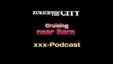 Crusing near Bern – xxx-Podcast
