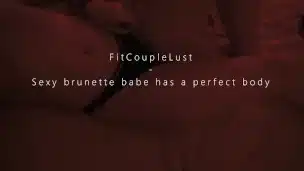 Sexy brunette babe has a prefect body – FitCoupleLust
