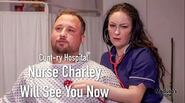 Cunt-ry Hospital – Nurse Charley Will See You Now